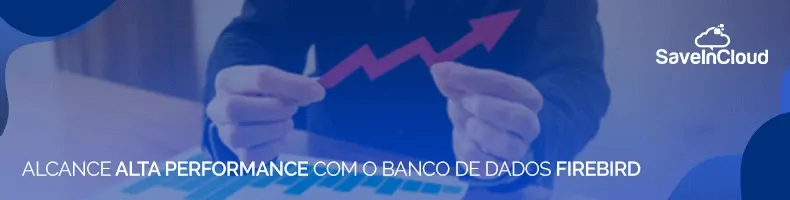 Alcance alta performance com o Firebird Server