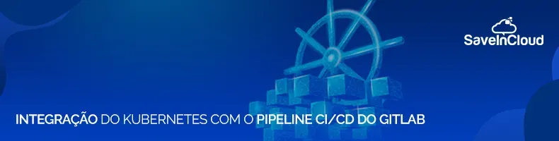 Integração do Kubernetes com o Pipeline CI/CD do GitLab