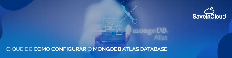 O que é e como configurar o MongoDB Atlas Database