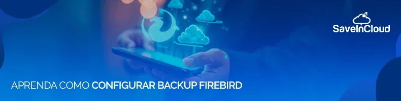 Aprenda como configurar backup Firebird