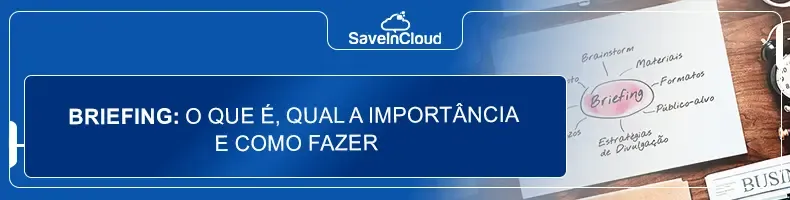 Briefing: o que é, qual a importância e como fazer