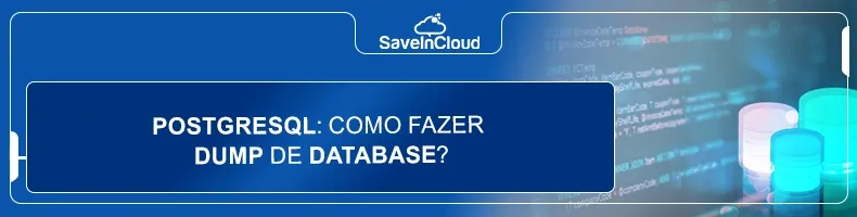 PostgreSQL: como fazer dump de database​?