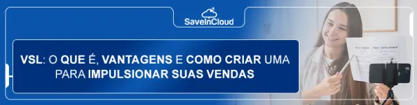 VSL: o que é, vantagens e como criar uma para impulsionar suas vendas