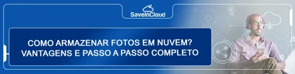 Como armazenar fotos em nuvem? Vantagens e passo a passo completo
