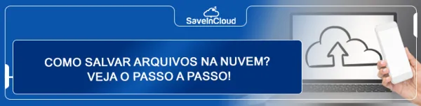 Como salvar arquivos na nuvem? Veja o passo a passo!