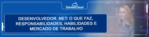 Desenvolvedor .NET: o que faz, responsabilidades, habilidades e mercado de trabalho