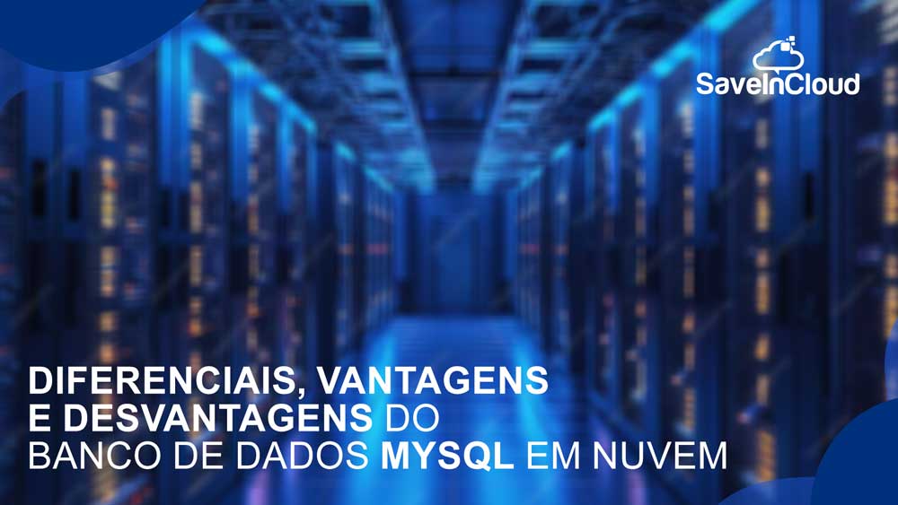 Diferenciais, vantagens e desvantagens do MySQL em nuvem