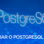 Como acessar e gerenciar o PostgreSQL usando o pgAdmin